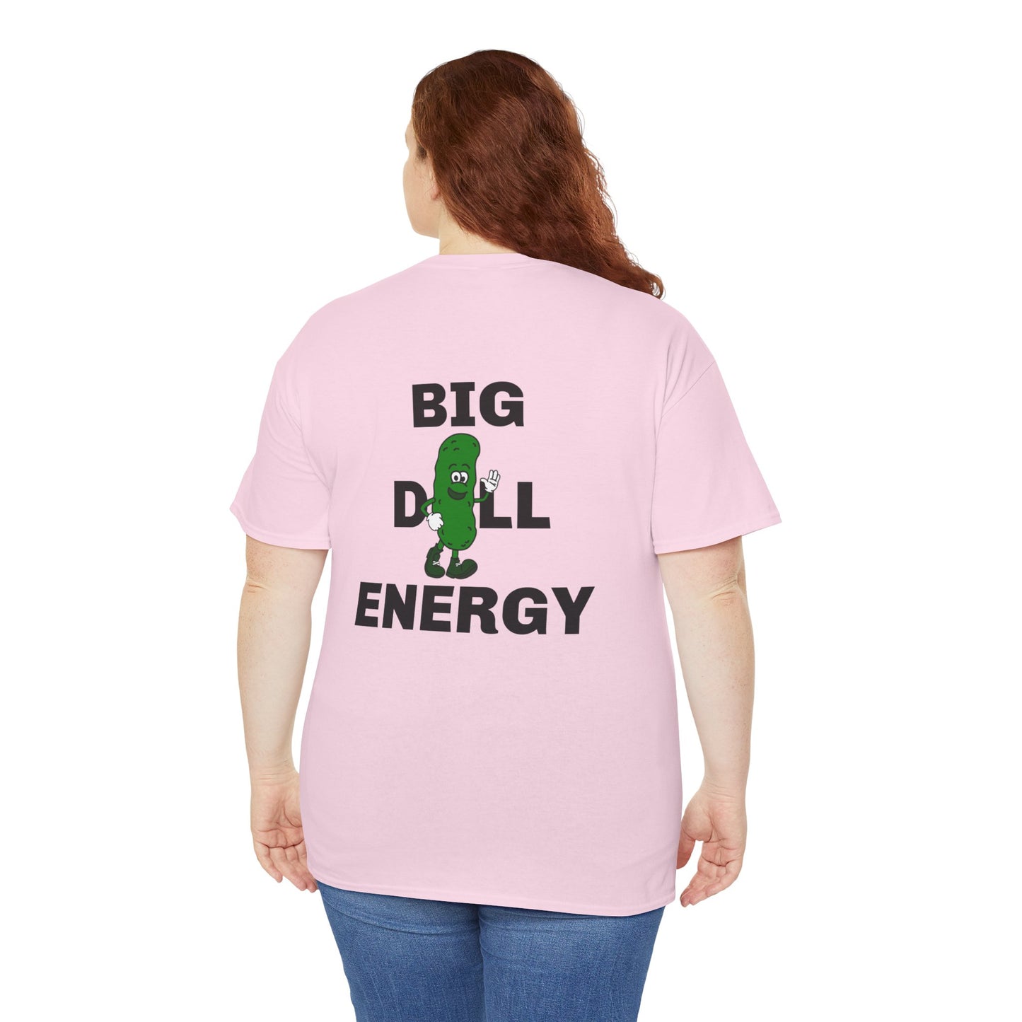 Big Dill Energy - Unisex Tee Back Print