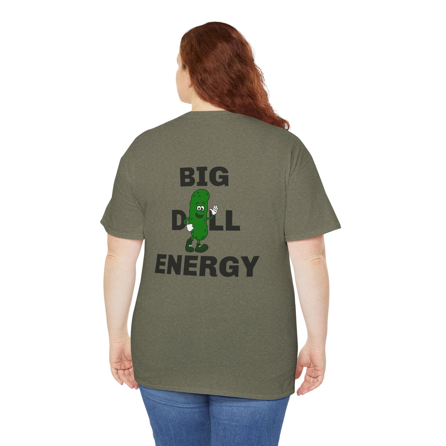 Big Dill Energy - Unisex Tee Back Print