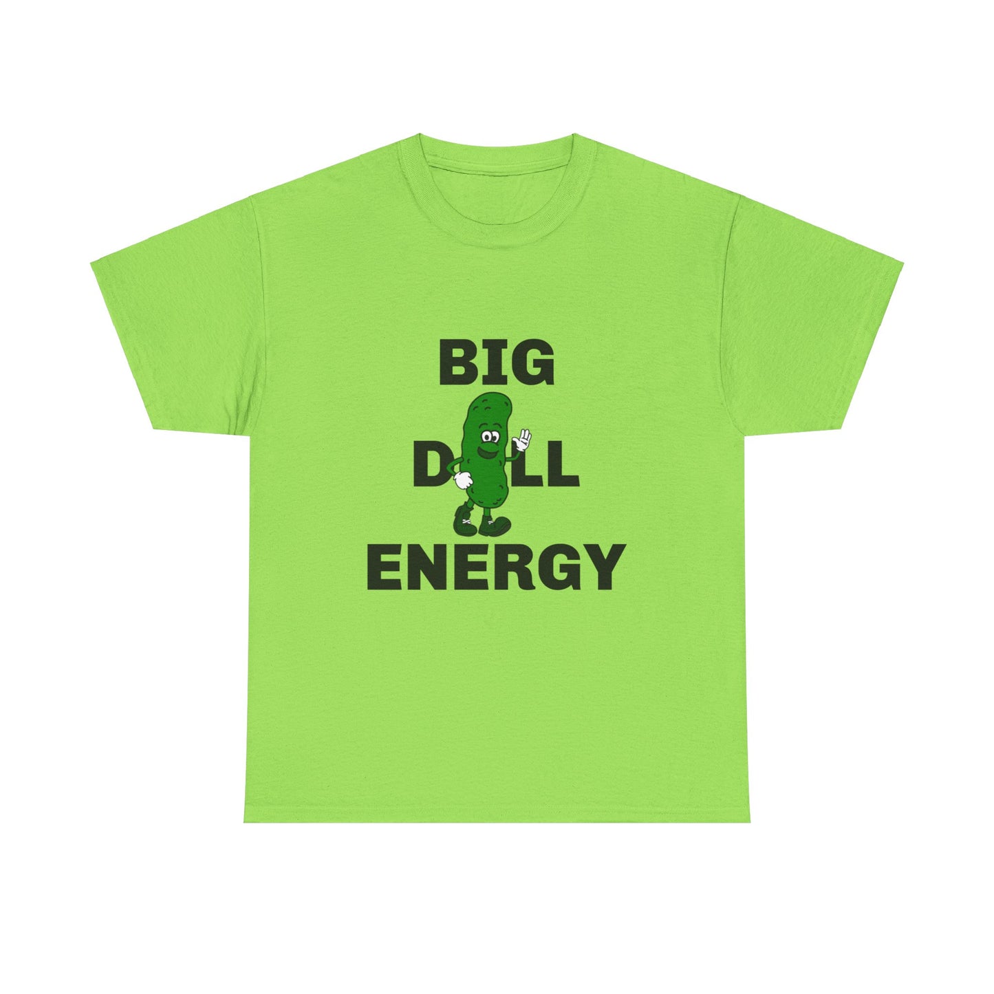 Big Dill Energy - Unisex Cotton Tee Front Print